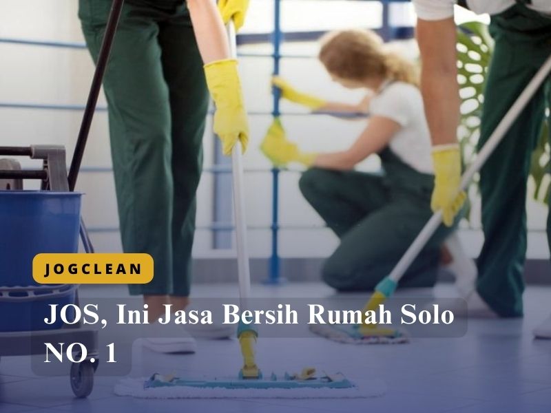 JOS, Ini Jasa Bersih Rumah Solo NO. 1