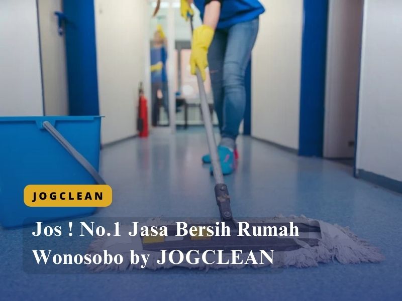 Jos ! No.1 Jasa Bersih Rumah Wonosobo by JOGCLEAN