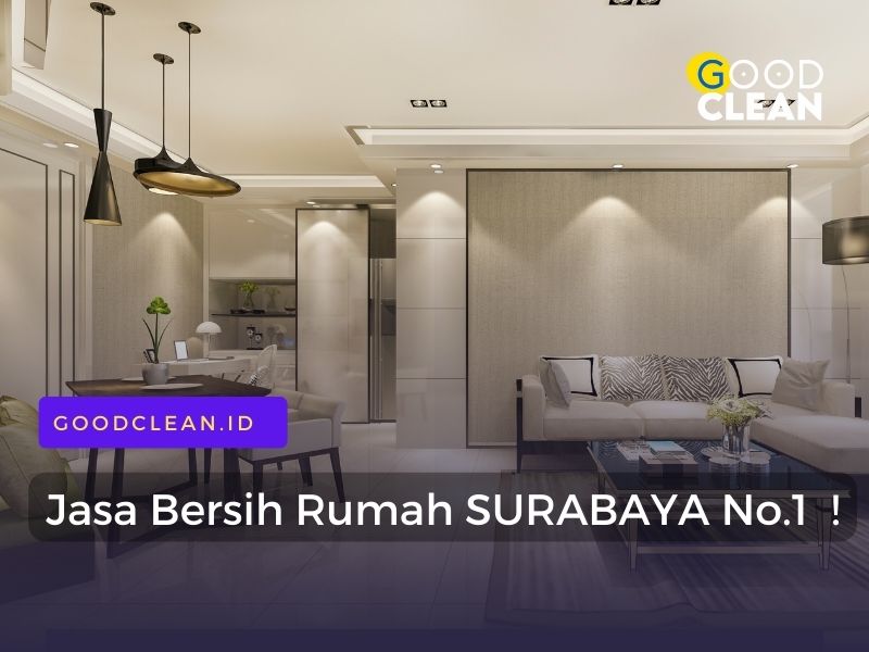 jasa bersih rumah surabaya by goodclean